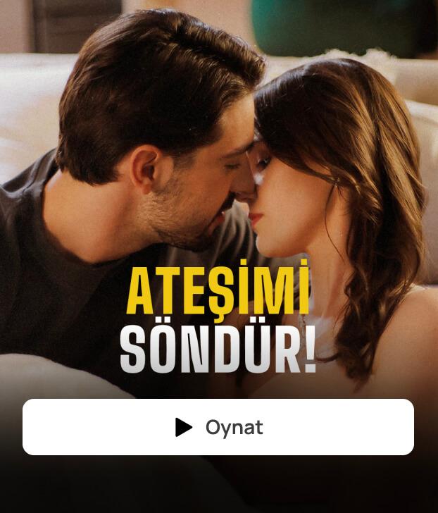 ATEŞİMİ SÖNDÜR!